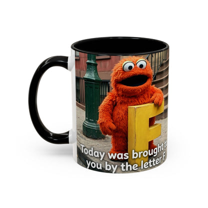 Humor Accent Coffee Mug — "Some days are brought to you by the letter F"