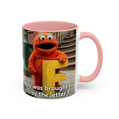 Humor Accent Coffee Mug — "Some days are brought to you by the letter F"