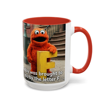 Humor Accent Coffee Mug — "Some days are brought to you by the letter F"