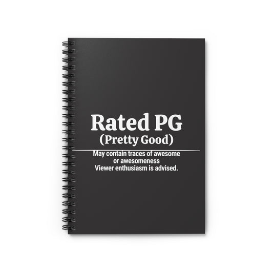 Rated PG (Pretty Good) Spiral Notebook | Funny Rating Humor Ruled Journal