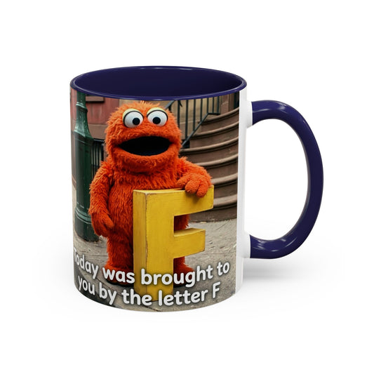 Humor Accent Coffee Mug — "Some days are brought to you by the letter F"