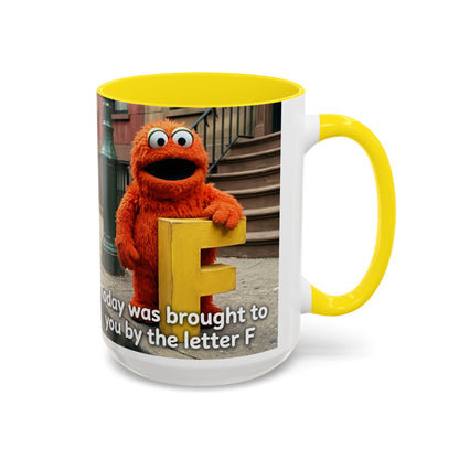 Humor Accent Coffee Mug — "Some days are brought to you by the letter F"
