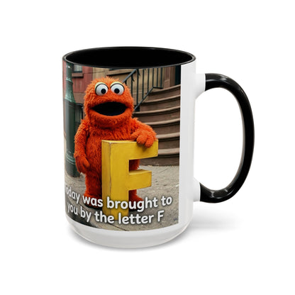Humor Accent Coffee Mug — "Some days are brought to you by the letter F"